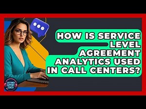 How Is Service Level Agreement Analytics Used In Call Centers? - Customer Support Coach