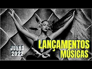 LANÇAMENTOS MÚSICAS - JULHO 2022