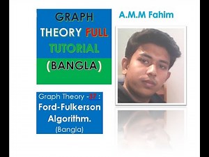 Graph Theory -37: Ford-Fulkerson Algorithm.(Bangla)