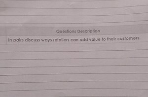 In pairs discuss ways retailers can add value to their customer... | Filo