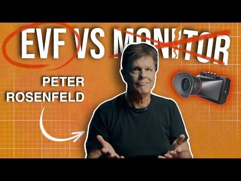 EVF vs Monitor - Why Camera Operator Peter Rosenfeld Prefer Viewfinders