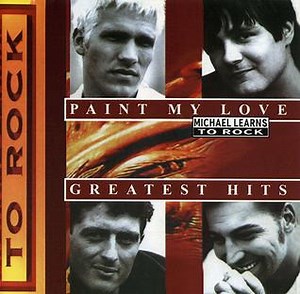 Michael Learns To Rock - Paint My Love - Greatest Hits
