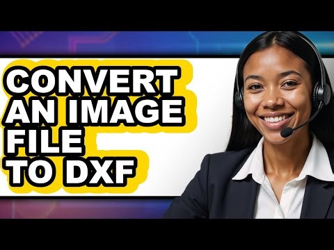 How to Convert an Image File to Dxf (full Guide)