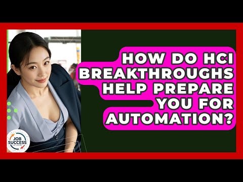 How Do HCI Breakthroughs Help Prepare You For Automation? - Job Success Network