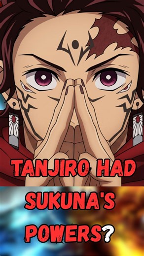 What If Tanjiro Had Sukuna's Powers