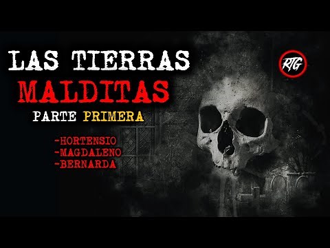 LA TIERRA MALDITA | Hortensio | Magdaleno | Bernarda | Relatos y Leyendas de Terror