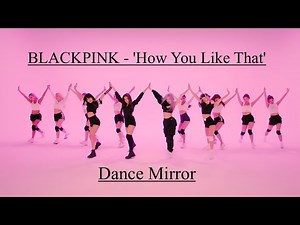 BLACKPINK - 'How You Like That' Dance Mirror