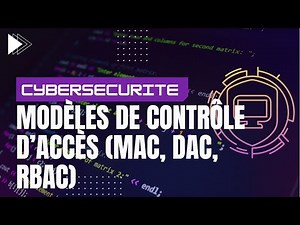 Modèles de contrôle d’accès (MAC, DAC, RBAC) - Gestion des Identités et des Accès