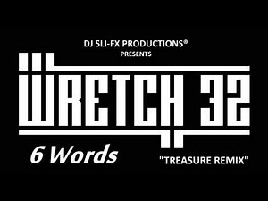 WRETCH 32 - 6 Words [Treasure Remix]