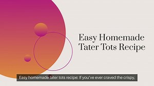 Easy homemade tater tots recipe