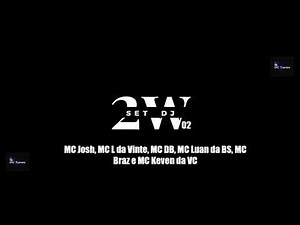 Set DJ 2W 02 - MC Josh, MC L da Vinte, MC DB, MC Luan da BS, MC Braz e MC Keven da VC (8D AUDIO)