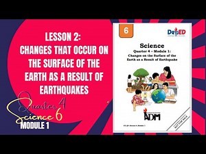 Science Quarter 4 – Module 1 Changes on the Surface of the Earth as a Result of Earthquake Lesson 2