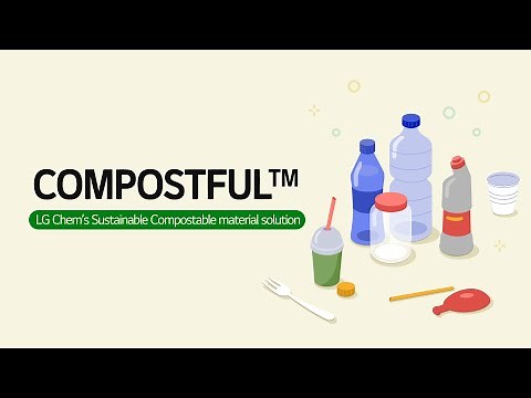 Introducing LG Chem’s Sustainable Compostable material solution, COMPOSTFUL™