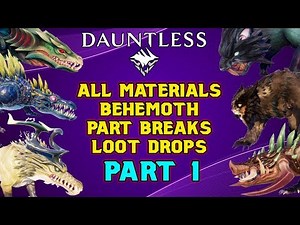 ALL BEHEMOTH MATERIALS, PART BREAKS & DROPS Part 1 - Dauntless Patch 0.8.1