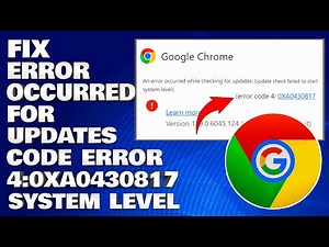 Fix An Error Occurred While Checking For Updates Error Code 4:0xA0430817 System Level in Chrome