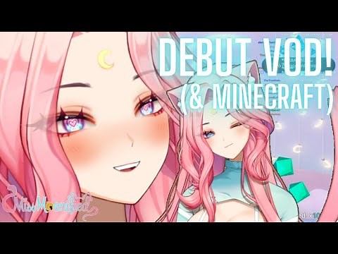 MissMoonified Vtuber Debut Stream! (& Minecraft) (MissMoonified VOD)