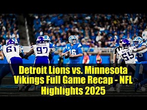 Detroit Lions vs. Minnesota Vikings Full Game Recap - NFL Highlights 2025