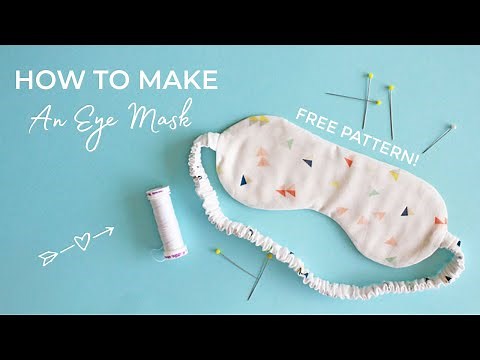 HOW TO MAKE AN EYE MASK (Free Pattern!)