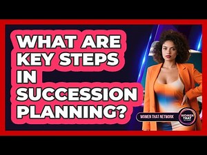 What Are Key Steps In Succession Planning?