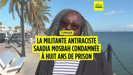 Tunisie : la militante antiraciste Saadia Mosbah condamnée à 8 ans de prison