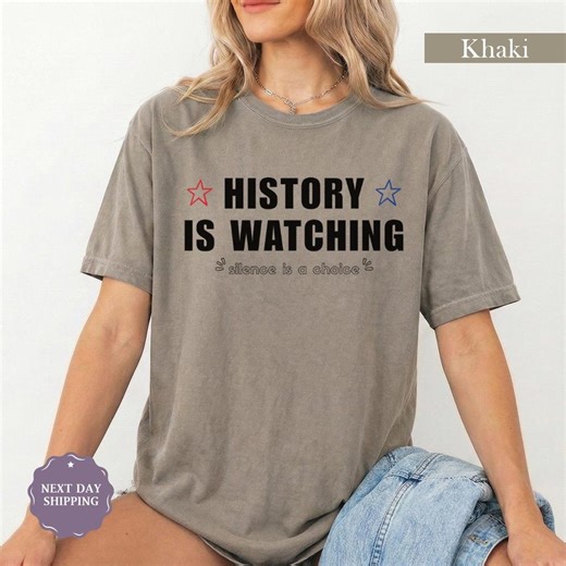 Political Protest Shirt, History is Watching Tee, Voting Activist Apparel, Civic Duty Top, Comfort Colors 1717 - Etsy