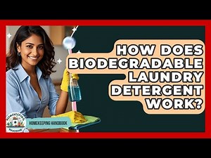 How Does Biodegradable Laundry Detergent Work? - Homekeeping Handbook