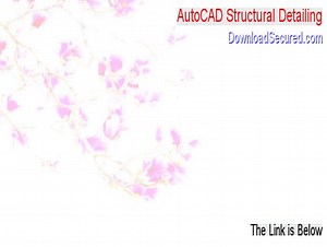 AutoCAD Structural Detailing Serial - Instant Download 2015