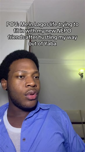 POV: Me in Lagos life trying to fit in with my new NEPO friends