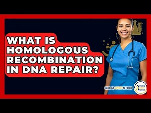 What Is Homologous Recombination In DNA Repair? - Oncology Support Network