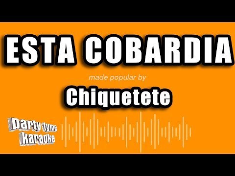Chiquetete - Esta Cobardia (Versión Karaoke)