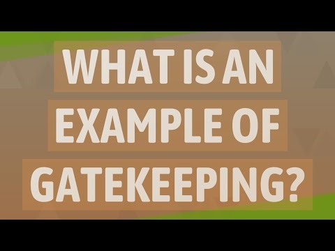 What is an example of gatekeeping?
