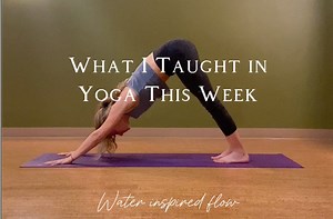 A vinyasa sequence inspired by water