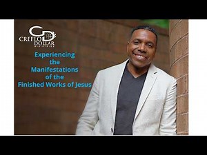 Experiencing the Manifestations of the Finished Works of Jesus