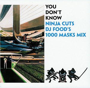 DJ Food - You Don't Know Ninja Cuts DJ Food's 1000 Masks Mix