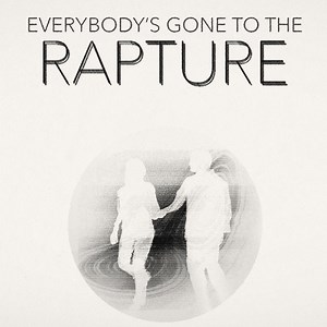 Everybody’s Gone to the Rapture