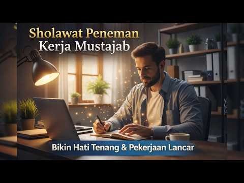 Sholawat Peneman Kerja Mustajab | Bikin Hati Tenang & Pekerjaan Lancar