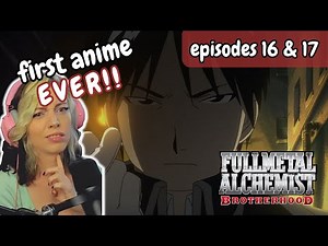 FIRST ANIME EVER!! Fullmetal Alchemist Brotherhood Reaction - Episode 16 & 17