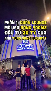 2.1M views · 21K reactions | Phần 1: Review quán Lounge mới mở của anh Tùng Vàng? Quả mặt bằng quá đẳng cấp #harrykien #tungvangluxury #tungvang #cobythang #coby #cobylounge #COBYDiningLounge | Duong Manh Kien | Facebook