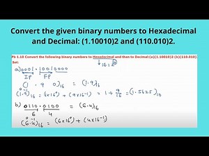 Pb 1.10 | Convert the given binary numbers to Hexadecimal and Decimal: (1.10010)2 and (110.010)2.