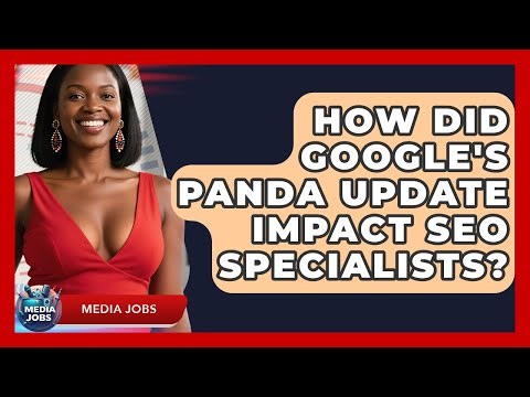 How Did Google's Panda Update Impact SEO Specialists? - Media Jobs