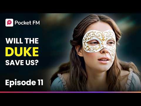 Ep 11 | Will the Duke Save Us? | The Duke's Masked Bride | Pocket FM