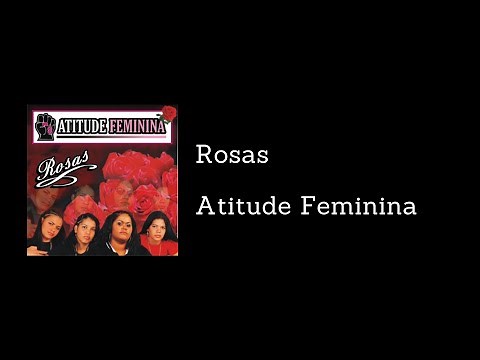 Atitude Feminina - Rosas (Letra)
