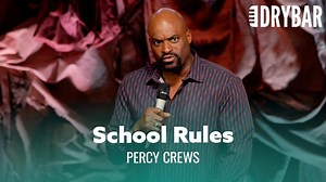 School Rules Are Getting Ridiculous. Percy Crews 2 Watch Percy's Full Special out now on the app! https://drybarcomedy.vhx.tv/videos/641-percy-crews-final-delivery-vidangel-4k-delivery | Dry Bar Comedy
