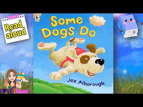 SOME DOGS DO | Jez Alborough | Read Aloud #storyoftheweek