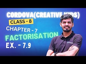 Class 8 Cordova Math | Chapter 7 : factorisation | Exercise 7.9 | Full Solutions & Explanation