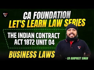 The Indian Contract Act 1872 Unit 04 🔥 | CA Foundation | CA Gurpreet Singh