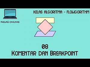 [Kelas Online] Belajar Flowgorithm - 8. Komentar dan Breakpoint
