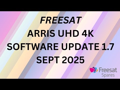 FREESAT ARRIS 4K UHD SOFTWARE UPDATE SEPT 2025 - FREE TO DOWNLOAD AUTOMATIC OTA