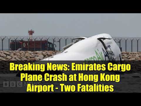 Breaking News: Emirates Cargo Plane Crash at Hong Kong Airport - Two Fatalities