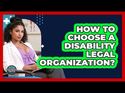 How To Choose A Disability Legal Organization?